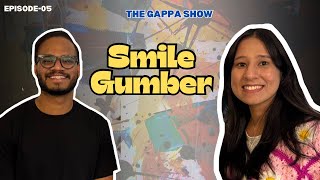 In Conversation with Smile Gumber || The Gappa Show || Tales of Insights