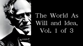 The World As Will and Idea, Vol. 1 of 3 by Arthur Schopenhauer. （Part 1/2）｜Full audiobook｜English｜