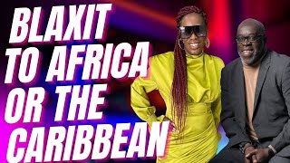 Blaxit To Africa or The Caribbean