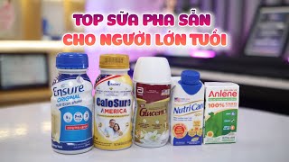 Chọn sữa bột pha sẵn cho người già, người lớn tuổi loại nào tốt?