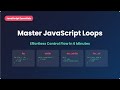 Master JavaScript Loops in 6 Minutes: From Beginner to Pro!
