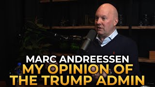 Marc Andreessen - My Opinion of the Trump Administration