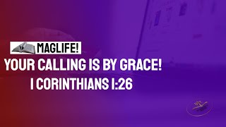 Your Calling is By Grace! Maglife Daily Revelation