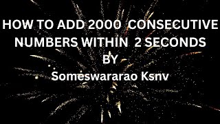 ADDITION OF 2000 CONSECUTIVE NUMBERS WITH IN 2 SECONDS