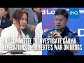 PNP committee to investigate Garma revelations on Duterte’s war on drugs