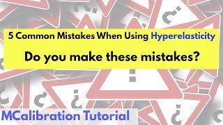 5 Common Mistakes When Using Hyperelasticity