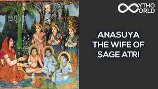 Anasuya – The Wife Of Sage Atri | Indian Mythology | Mytho World