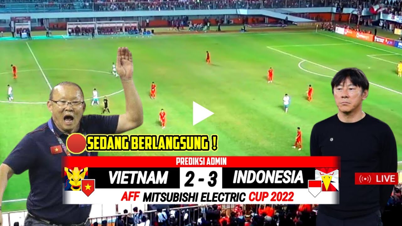 🔴SEDANG BERLANGSUNG TIMNAS INDONESIA VS VIETNAM LEG 2 SEMIFINAL AFF ...