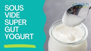 Super Gut Yogurt Part 2: Sous Vide Edition | A How-To for Making Yogurt at Home