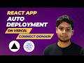 How to Auto Deploy React App on Vercel & Connect Custom Domain
