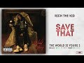 Rich The Kid - Save That (The World Is Yours 2)
