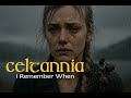 CELTANNIA - I Remember When (Celtic Ballad of Love, Loss and Letting go)