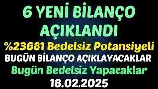 6 YENİ BİLANÇO AÇIKLANDI, %23681 Bedelsiz Potansiyeli, BUGÜN BİLANÇO AÇIKLAYACAKLAR #borsa #tuprs