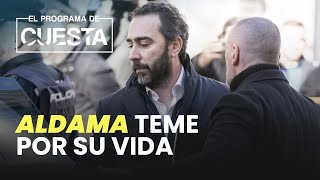 Aldama teme por su vida y esto hará que las pruebas contra Sánchez salgan más rápido