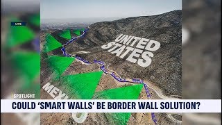 Could 'Smart Walls' Be Border Wall Solution?