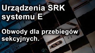 Przekaźnikowe urządzenia SRK typu E - cz.9 - Przebiegi sekcyjne.