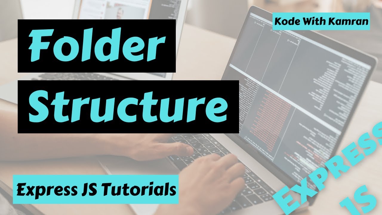 Express JS Tutorial - 5 - How To Create A Good Folder Structure For ...