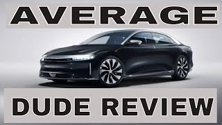 Lucid Air Average Dude Review