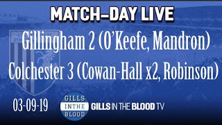 GITBTV, Match Day Live: Gills 2-3 Colchester, 03-09-19