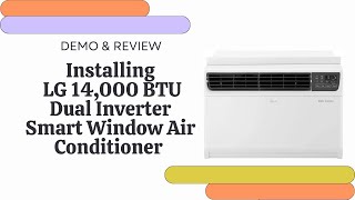 Installation, Unboxing & Review of LG 14,000 BTU Dual Inverter Smart Window Air Conditioner!
