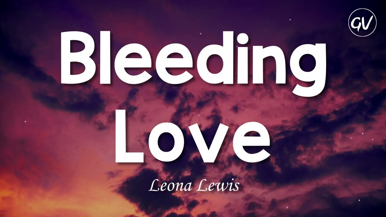 Leona Lewis - Bleeding Love [Lyrics] - YouTube