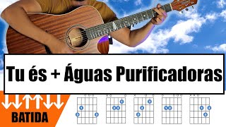 Como Tocar SEM PESTANA a Música TÚ ÉS + ÁGUAS PURIFICADORAS no Violão - Cifra Simplifcadora