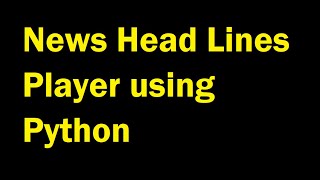 News Headlines Player using Python