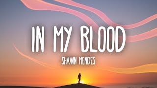 Shawn Mendes - In My Blood Lyrics