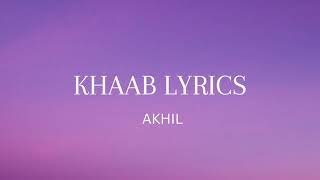 KHAAB LYRICS | AKHIL