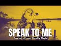 SPEAK TO ME | Deep Soaking Prophetic Worship - Abbey Mickey