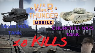 DIKER MAX PLATOON + CHURCHILL NA75 TANK // 9 KILLS EACH // WAR THUNDER MOBILE