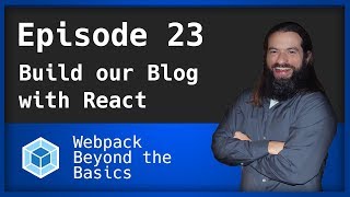 Webpack - Ep. 23 - Building out the Blog with React