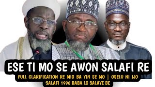 Ese Ti Mo Se Awon Salafi Ree | FULL CLARIFICATION RE MIO BA YIN SE MO | OSELU NI IJO SALAFI 1990