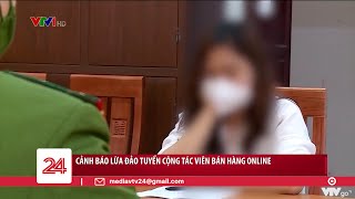 Cảnh báo lừa đảo cộng tác viên bán hàng online | VTV24