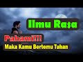 Ilmu Rasa ----  Pahami Maka Kamu Bertemu Tuhan