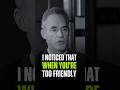 I Noticed that when you're Too Friendly. Jordan Peterson Motivational. #motivation #friendly