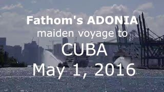 Fathom ADONIA Maiden Voyage Cuba