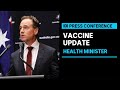 IN FULL: Health Minister Greg Hunt provides a COVID-19 vaccine update | ABC News