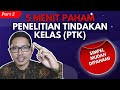 KARAKTERISTIK PENELITIAN TINDAKAN KELAS (PTK) -Part 2