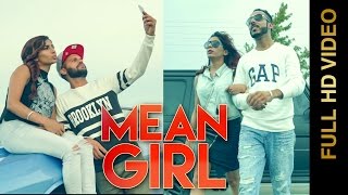 MEAN GIRL (Full Video) || AKASH AUJLA FT. RAHUL CHAHAL || HARRY JORDAN || Latest Punjabi Songs 2016