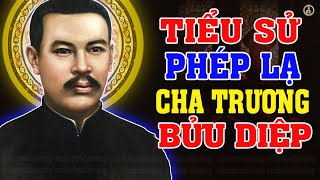 TIỂU SỬ PHÉP LẠ CHA TRƯƠNG BỬU DIỆP | ĐỨC MẸ LAVANG