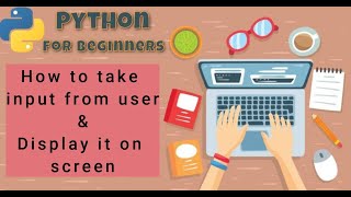 Day 4: Input & Output in Python | Taking User Input | Python Basics for Beginners-Course 1