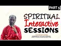 SPIRITUAL INTERACTIVE SESSIONS PART 5