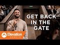 Get Back In The Gate | Gates of Change | Pastor Steven Furtick