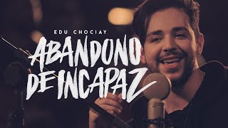 Edu Chociay - Abandono de Incapaz (EP reNOVE) | Vídeo Oficial