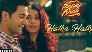 Halka Halka Full Video Song | FANNEY KHAN | Aishwarya Rai Bachchan | Rajkummar Rao | Amit Trivedi