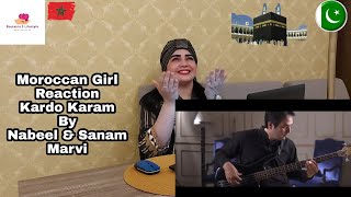 Kardo Karam | Nabeel Shaukat Ali Feat. Sanam Marvi | Moroccan Girl Reaction
