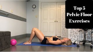 Top 5 Pelvic Floor Exercises