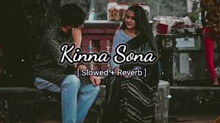 Kinna Sona - [ Slowed + Reverb ] | Use Headphones 🎧 | AG Lofi |