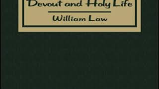 A Serious Call to a Devout and Holy Life by William LAW read by Various Part 1/2 | Full Audio Book